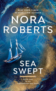 Sea Swept (Chesapeake Bay Saga Series #1) Nora Roberts Author