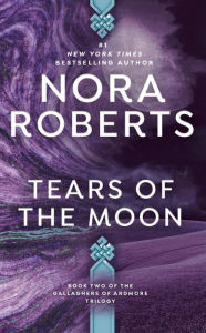 Tears of the Moon (Gallaghers of Ardmore Series #2) Nora Roberts Author