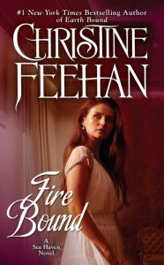 Fire Bound (Sea Haven: Sisters of the Heart Series #5) Christine Feehan Author