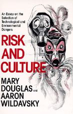 Risk and Culture: An Essay on the Selection of Technological and Environmental Dangers Mary Douglas Author