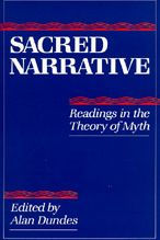 Sacred Narrative: Readings in the Theory of Myth Alan Dundes Editor