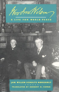 Woodrow Wilson: A Life for World Peace J. W. Schulte Nordholt Author