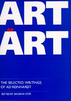 Art as Art: The Selected Writings of Ad Reinhardt Barbara Rose Editor