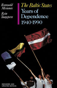 The Baltic States: Years of Dependence, 1940-1990 Romuald Misiunas Author