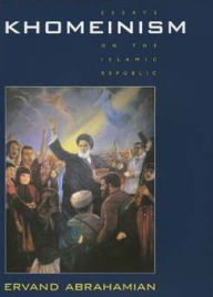 Khomeinism: Essays on the Islamic Republic Ervand Abrahamian Author