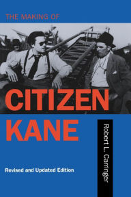 The Making of Citizen Kane, Revised edition Robert L. Carringer Author