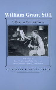 William Grant Still: A Study in Contradictions Catherine Parsons Smith Author