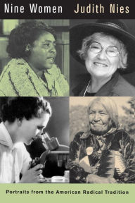 Nine Women: Portraits from the American Radical Tradition Judith Nies Author