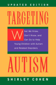 Targeting Autism: What We Know, Don't Know, and Can do to Help Young Children with Autism and Related Disorders, Updated Edition