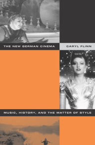 The New German Cinema: Music, History, and the Matter of Style Caryl Flinn Author