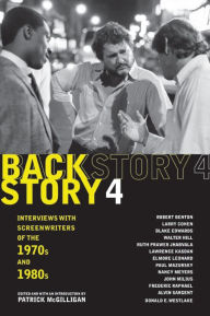 Backstory 4: Interviews with Screenwriters of the 1970s and 1980s Patrick McGilligan Editor