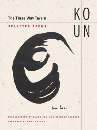 The Three Way Tavern: Selected Poems Un Ko Author
