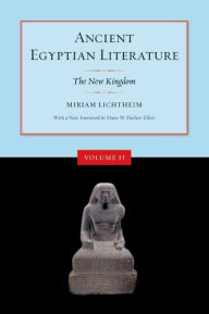 Ancient Egyptian Literature, Volume II: The New Kingdom Miriam Lichtheim Editor