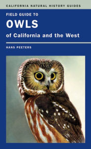 Field Guide to Owls of California and the West Hans J. Peeters Author