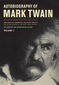 Autobiography of Mark Twain, Volume 1: The Complete and Authoritative Edition Mark Twain Author