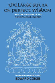 The Large Sutra on Perfect Wisdom: With the Divisions of the Abhisamayalankara Edward Conze Editor
