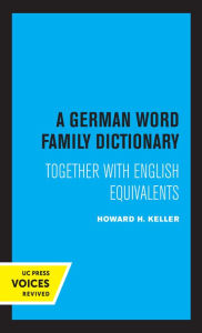 A German Word Family Dictionary: Together with English Equivalents Howard H. Keller Author