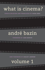 What Is Cinema? Volume I: Volume I Andre Bazin Author
