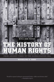 The History of Human Rights: From Ancient Times to the Globalization Era Micheline Ishay Author