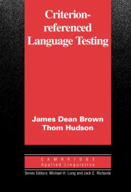 Criterion-Referenced Language Testing James Dean Brown Author