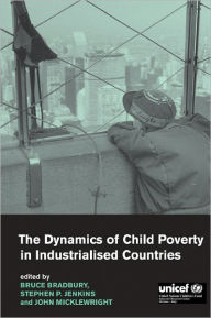 The Dynamics of Child Poverty in Industrialised Countries Bruce Bradbury Editor