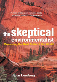 The Skeptical Environmentalist: Measuring the Real State of the World BjÃ¸rn Lomborg Author