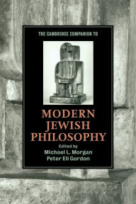 The Cambridge Companion to Modern Jewish Philosophy Michael L. Morgan Editor