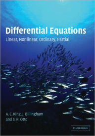 Differential Equations: Linear, Nonlinear, Ordinary, Partial A. C. King Author