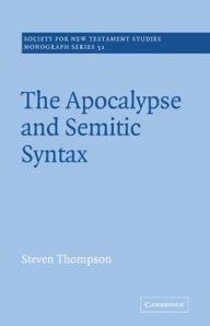 The Apocalypse and Semitic Syntax Steven Thompson Author