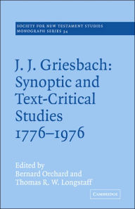 J. J. Griesbach: Synoptic and Text - Critical Studies 1776-1976 Bernard Orchard Editor