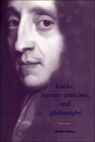 Locke, Literary Criticism, and Philosophy William Walker Author