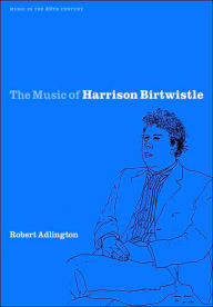 The Music of Harrison Birtwistle - Arnold Whittall
