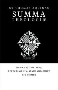 Summa Theologiae: Volume 27, Effects of Sin, Stain and Guilt: 1a2ae. 86-89 Thomas Aquinas Author