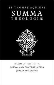 Summa Theologiae: Volume 46, Action and Contemplation: 2a2ae. 179-182 Thomas Aquinas Author