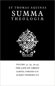 Summa Theologiae: Volume 53, The Life of Christ: 3a. 38-45 Thomas Aquinas Author