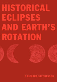 Historical Eclipses and Earth's Rotation F. Richard Stephenson Author