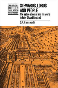 Stewards, Lords and People: The Estate Steward and his World in Later Stuart England D. R. Hainsworth Author