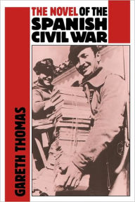 The Novel of the Spanish Civil War (1936-1975) Gareth Thomas Author