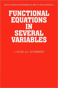 Functional Equations in Several Variables J. Aczel Author