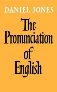 The Pronunciation of English Daniel Jones Author