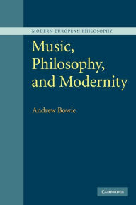 Music, Philosophy, and Modernity Andrew Bowie Author