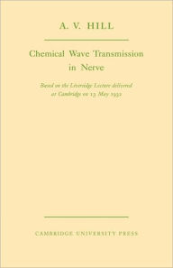 Chemical Wave Transmission in Nerve A. V. Hill Author