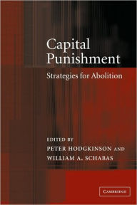 Capital Punishment: Strategies for Abolition Peter Hodgkinson Editor