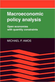 Macroeconomic Policy Analysis: Open Economies with Quantity Constraints - Michael P. Amos
