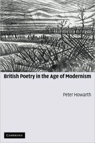 British Poetry in the Age of Modernism Peter Howarth Author