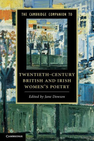 The Cambridge Companion to Twentieth-Century British and Irish Women's Poetry Jane Dowson Editor