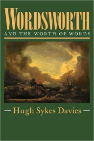 Wordsworth and the Worth of Words Hugh Sykes-Davies Author