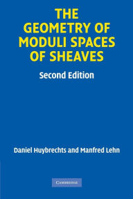 The Geometry of Moduli Spaces of Sheaves Daniel Huybrechts Author