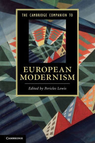 The Cambridge Companion to European Modernism Pericles Lewis Editor