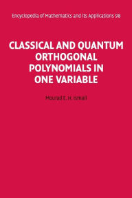 Classical and Quantum Orthogonal Polynomials in One Variable Mourad E. H. Ismail Author